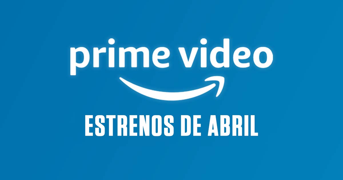 Todo lo que llega a Prime Video en abril 2023